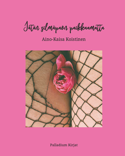 Jätän silmäpaon paikkaamatta - Aino-Kaisa Koistinen